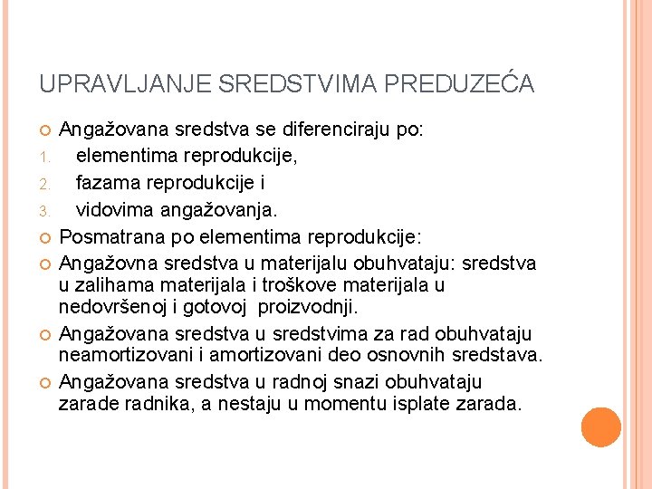 UPRAVLJANJE SREDSTVIMA PREDUZEĆA 1. 2. 3. Angažovana sredstva se diferenciraju po: elementima reprodukcije, fazama