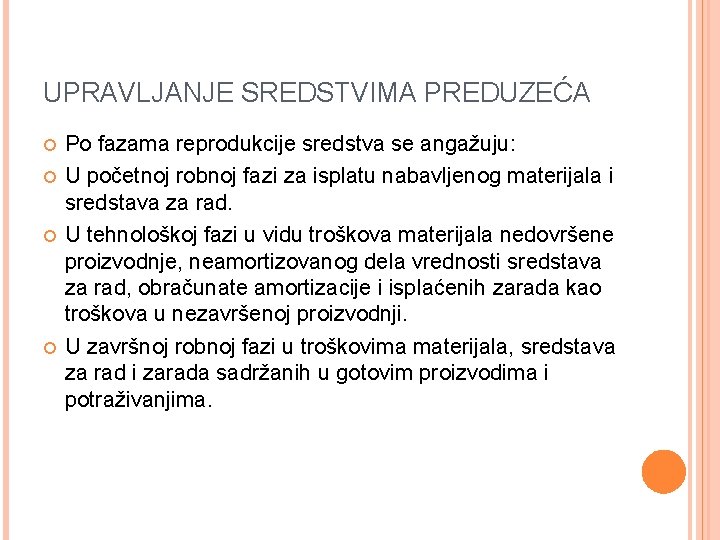 UPRAVLJANJE SREDSTVIMA PREDUZEĆA Po fazama reprodukcije sredstva se angažuju: U početnoj robnoj fazi za