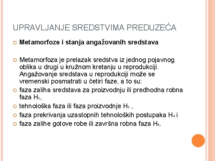 UPRAVLJANJE SREDSTVIMA PREDUZEĆA Metamorfoze i stanja angažovanih sredstava Metamorfoza je prelazak sredstva iz jednog