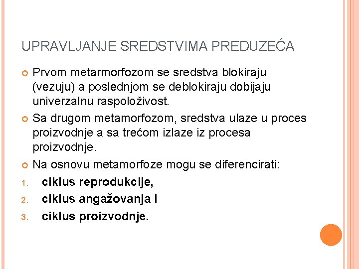 UPRAVLJANJE SREDSTVIMA PREDUZEĆA Prvom metarmorfozom se sredstva blokiraju (vezuju) a poslednjom se deblokiraju dobijaju