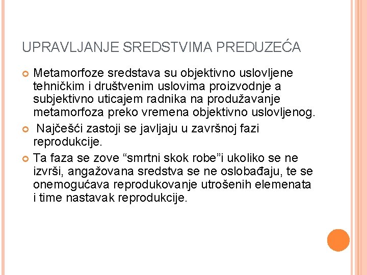 UPRAVLJANJE SREDSTVIMA PREDUZEĆA Metamorfoze sredstava su objektivno uslovljene tehničkim i društvenim uslovima proizvodnje a