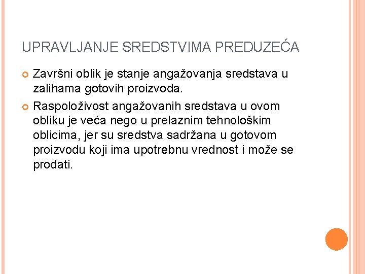 UPRAVLJANJE SREDSTVIMA PREDUZEĆA Završni oblik je stanje angažovanja sredstava u zalihama gotovih proizvoda. Raspoloživost