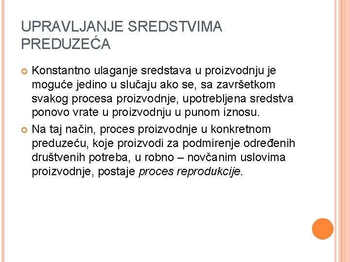 UPRAVLJANJE SREDSTVIMA PREDUZEĆA Konstantno ulaganje sredstava u proizvodnju je moguće jedino u slučaju ako