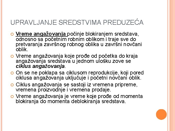 UPRAVLJANJE SREDSTVIMA PREDUZEĆA Vreme angažovanja počinje blokiranjem sredstava, odnosno sa početnim robnim oblikom i