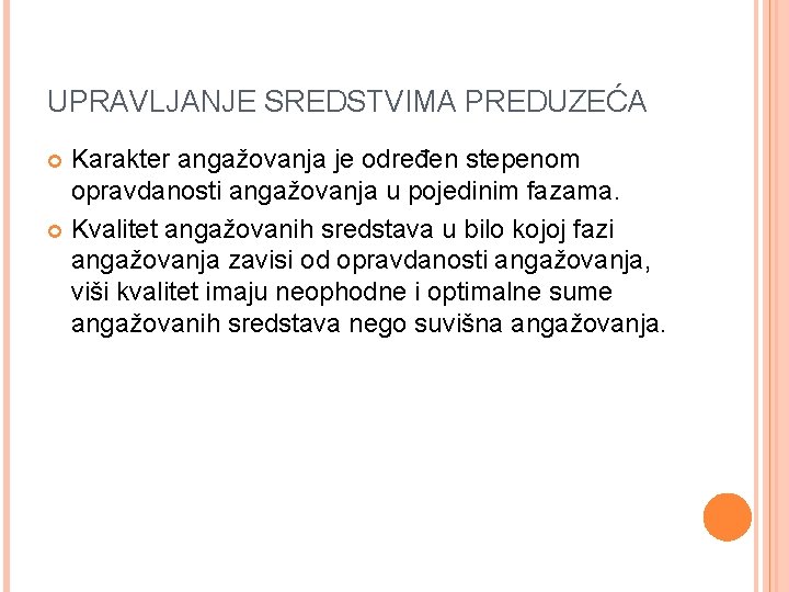 UPRAVLJANJE SREDSTVIMA PREDUZEĆA Karakter angažovanja je određen stepenom opravdanosti angažovanja u pojedinim fazama. Kvalitet