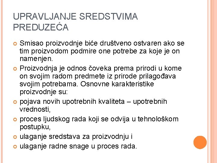 UPRAVLJANJE SREDSTVIMA PREDUZEĆA Smisao proizvodnje biće društveno ostvaren ako se tim proizvodom podmire one