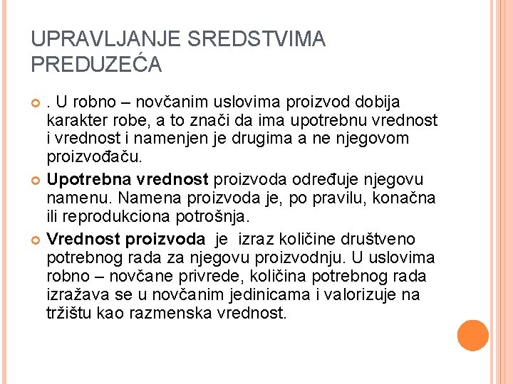 UPRAVLJANJE SREDSTVIMA PREDUZEĆA. U robno – novčanim uslovima proizvod dobija karakter robe, a to