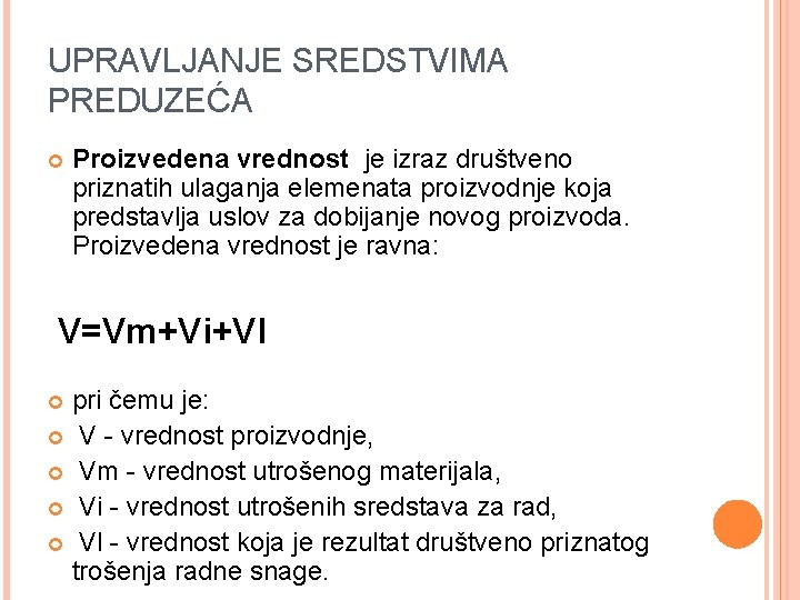 UPRAVLJANJE SREDSTVIMA PREDUZEĆA Proizvedena vrednost je izraz društveno priznatih ulaganja elemenata proizvodnje koja predstavlja