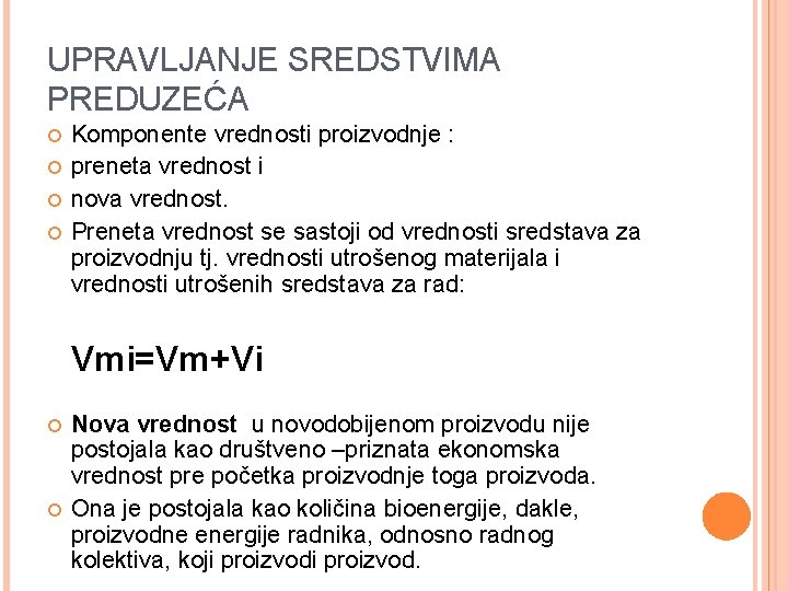 UPRAVLJANJE SREDSTVIMA PREDUZEĆA Komponente vrednosti proizvodnje : preneta vrednost i nova vrednost. Preneta vrednost