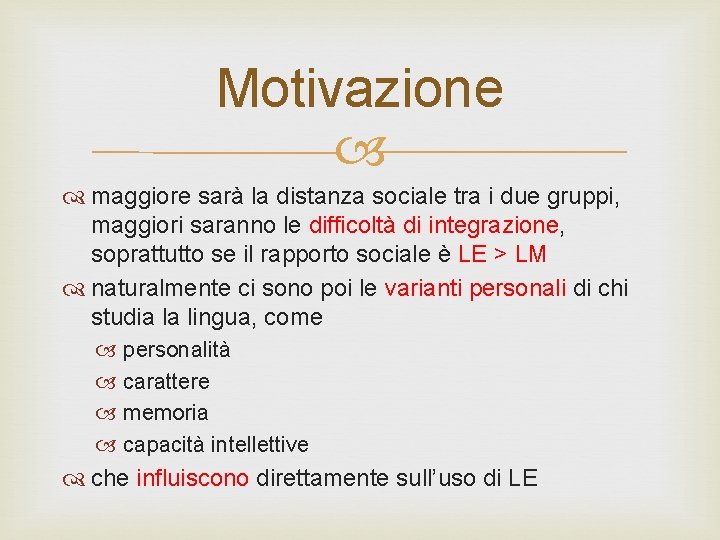 Motivazione maggiore sarà la distanza sociale tra i due gruppi, maggiori saranno le difficoltà