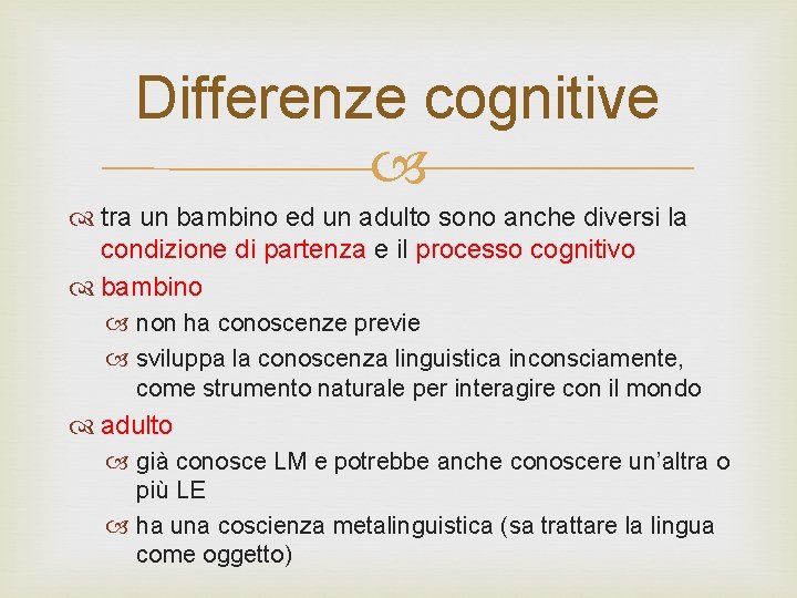 Differenze cognitive tra un bambino ed un adulto sono anche diversi la condizione di