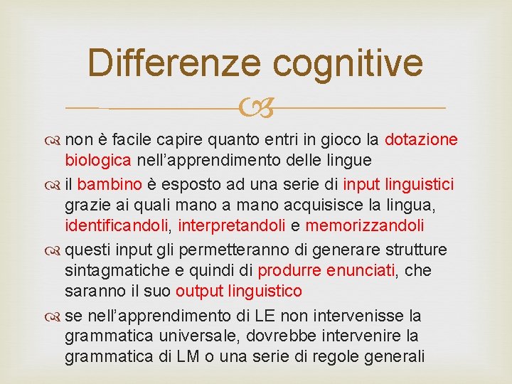 Differenze cognitive non è facile capire quanto entri in gioco la dotazione biologica nell’apprendimento Differenze cognitive non è facile capire quanto entri in gioco la dotazione biologica nell’apprendimento