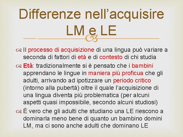 Differenze nell’acquisire LM e LE Il processo di acquisizione di una lingua può variare