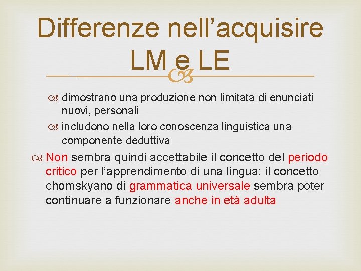 Differenze nell’acquisire LM e LE dimostrano una produzione non limitata di enunciati nuovi, personali Differenze nell’acquisire LM e LE dimostrano una produzione non limitata di enunciati nuovi, personali