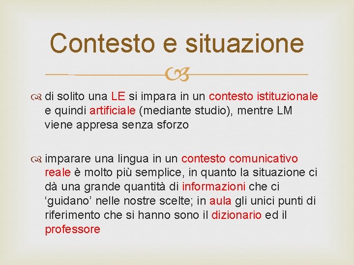 Contesto e situazione di solito una LE si impara in un contesto istituzionale e