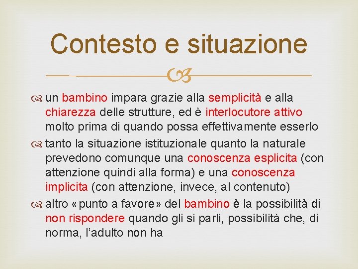 Contesto e situazione un bambino impara grazie alla semplicità e alla chiarezza delle strutture,