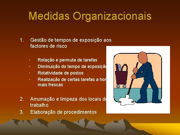 Medidas Organizacionais 1. Gestão de tempos de exposição aos factores de risco • •