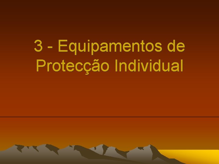 3 - Equipamentos de Protecção Individual 