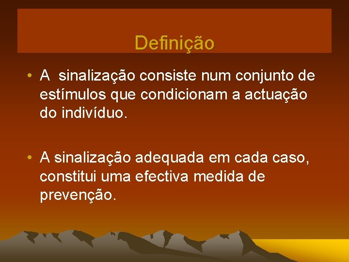 Definição • A sinalização consiste num conjunto de estímulos que condicionam a actuação do