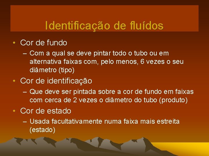 Identificação de fluídos • Cor de fundo – Com a qual se deve pintar