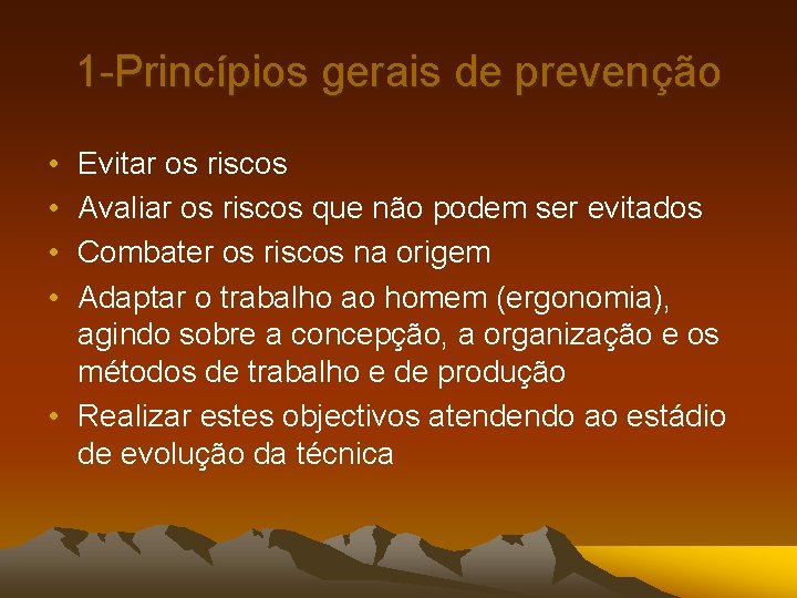 1 -Princípios gerais de prevenção • • Evitar os riscos Avaliar os riscos que