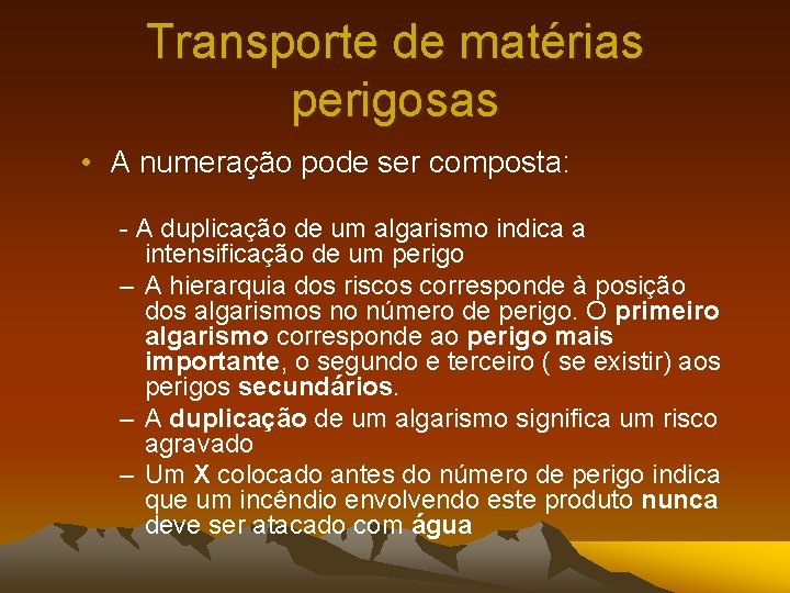 Transporte de matérias perigosas • A numeração pode ser composta: - A duplicação de