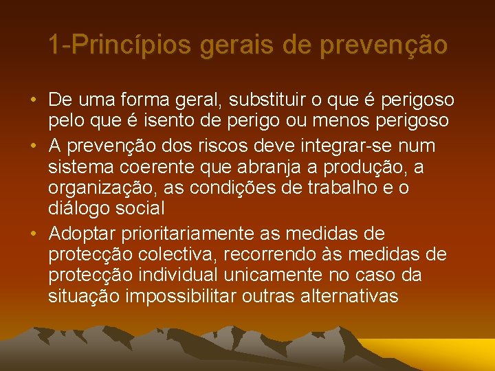 1 -Princípios gerais de prevenção • De uma forma geral, substituir o que é