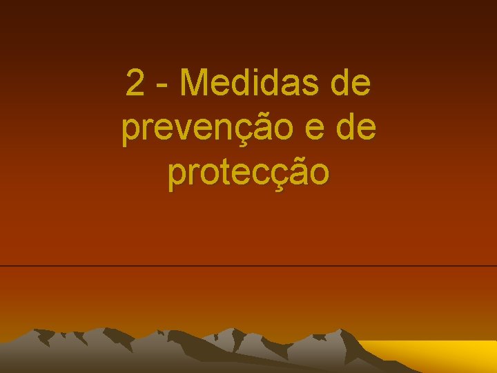 2 - Medidas de prevenção e de protecção 