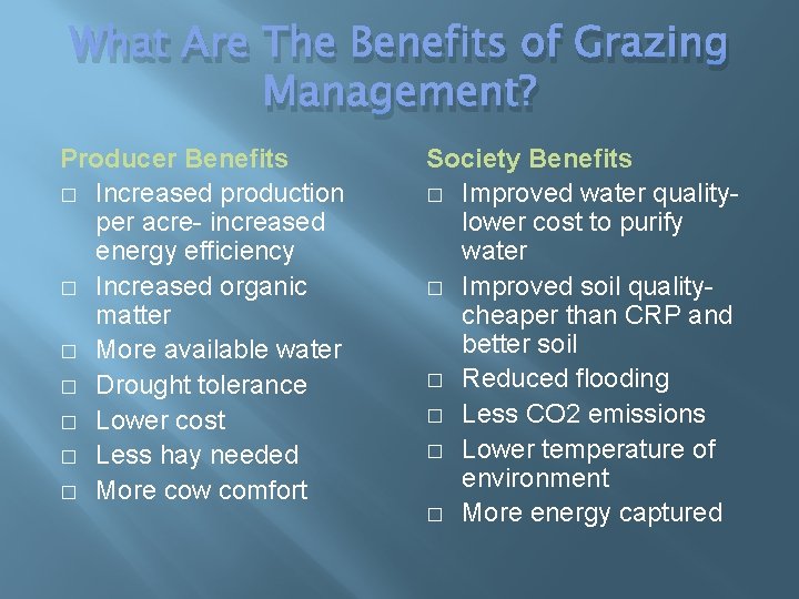 What Are The Benefits of Grazing Management? Producer Benefits � Increased production per acre-