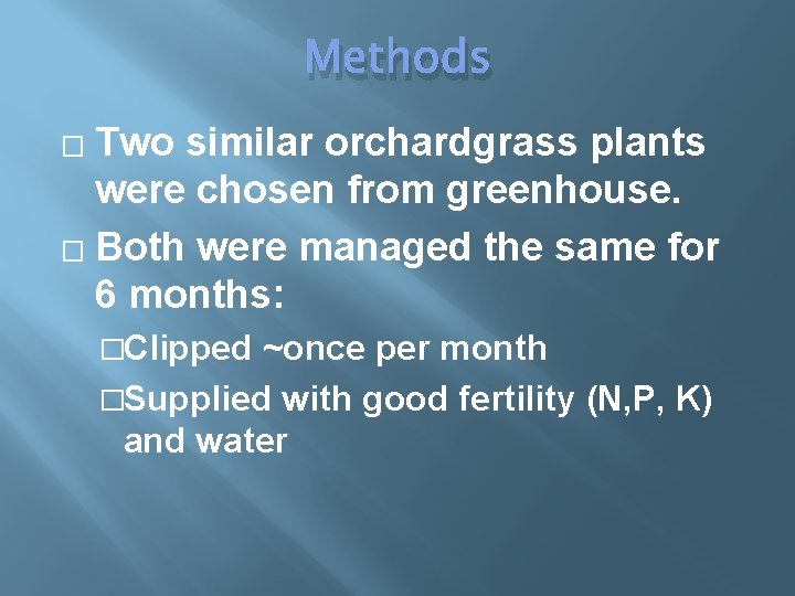 Methods Two similar orchardgrass plants were chosen from greenhouse. � Both were managed the