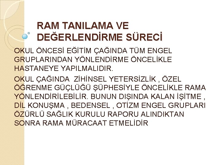 RAM TANILAMA VE DEĞERLENDİRME SÜRECİ OKUL ÖNCESİ EĞİTİM ÇAĞINDA TÜM ENGEL GRUPLARINDAN YÖNLENDİRME ÖNCELİKLE