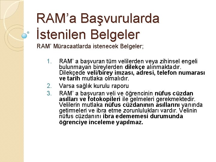 RAM’a Başvurularda İstenilen Belgeler RAM’ Müracaatlarda istenecek Belgeler; 1. 2. 3. RAM’ a başvuran