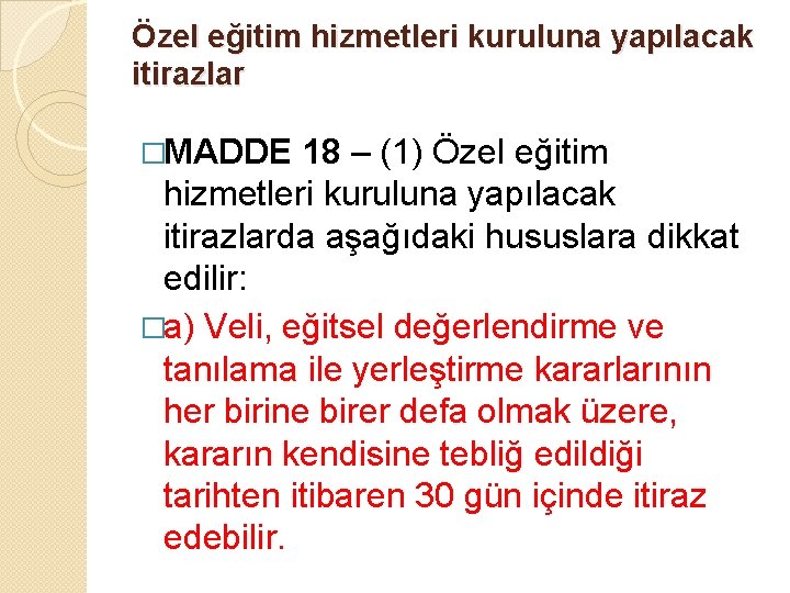 Özel eğitim hizmetleri kuruluna yapılacak itirazlar �MADDE 18 – (1) Özel eğitim hizmetleri kuruluna