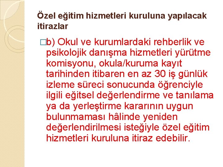 Özel eğitim hizmetleri kuruluna yapılacak itirazlar �b) Okul ve kurumlardaki rehberlik ve psikolojik danışma