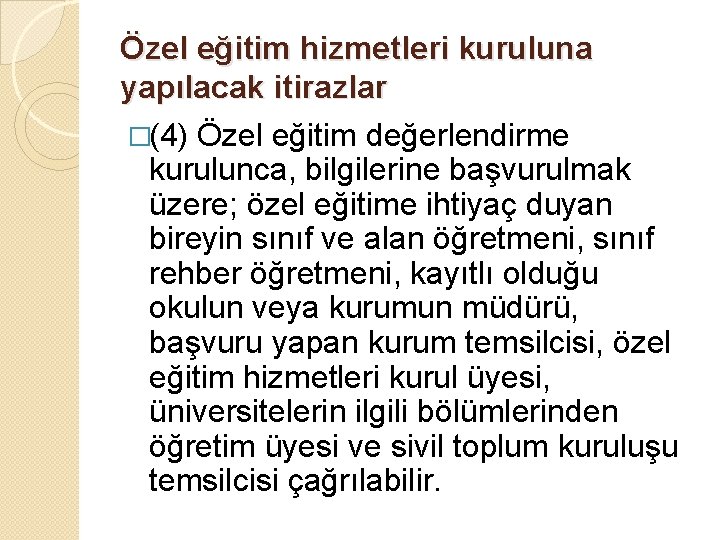 Özel eğitim hizmetleri kuruluna yapılacak itirazlar �(4) Özel eğitim değerlendirme kurulunca, bilgilerine başvurulmak üzere;