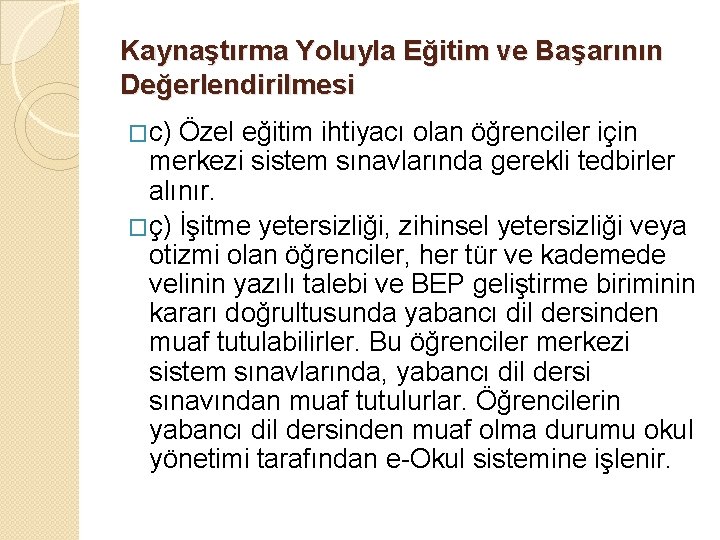 Kaynaştırma Yoluyla Eğitim ve Başarının Değerlendirilmesi �c) Özel eğitim ihtiyacı olan öğrenciler için merkezi