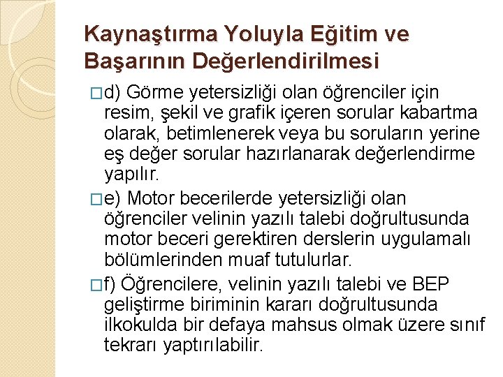 Kaynaştırma Yoluyla Eğitim ve Başarının Değerlendirilmesi �d) Görme yetersizliği olan öğrenciler için resim, şekil