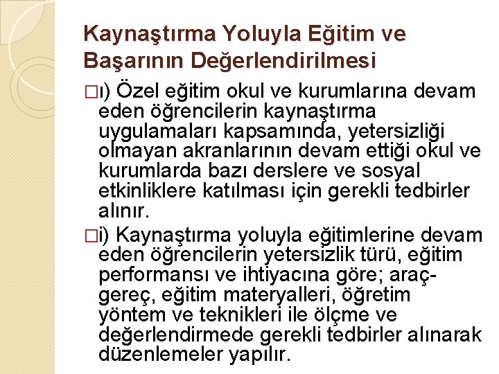 Kaynaştırma Yoluyla Eğitim ve Başarının Değerlendirilmesi �ı) Özel eğitim okul ve kurumlarına devam eden