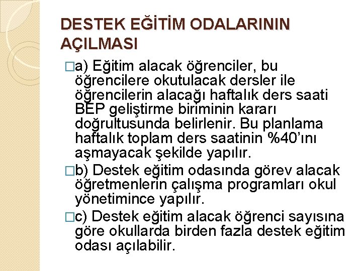 DESTEK EĞİTİM ODALARININ AÇILMASI �a) Eğitim alacak öğrenciler, bu öğrencilere okutulacak dersler ile öğrencilerin