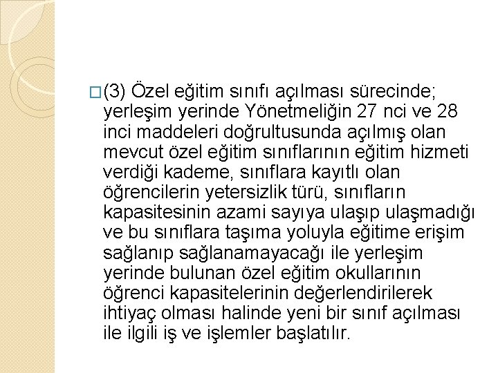 �(3) Özel eğitim sınıfı açılması sürecinde; yerleşim yerinde Yönetmeliğin 27 nci ve 28 inci