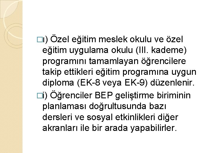 �ı) Özel eğitim meslek okulu ve özel eğitim uygulama okulu (III. kademe) programını tamamlayan