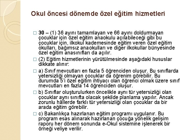 Okul öncesi dönemde özel eğitim hizmetleri 30 – (1) 36 ayını tamamlayan ve 66