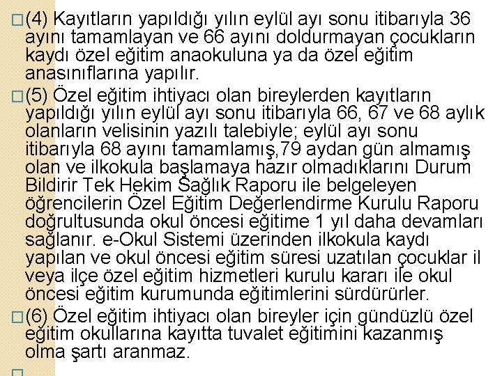 �(4) Kayıtların yapıldığı yılın eylül ayı sonu itibarıyla 36 ayını tamamlayan ve 66 ayını