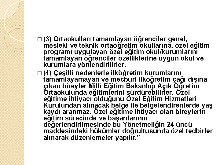 � (3) Ortaokulları tamamlayan öğrenciler genel, mesleki ve teknik ortaöğretim okullarına, özel eğitim programı