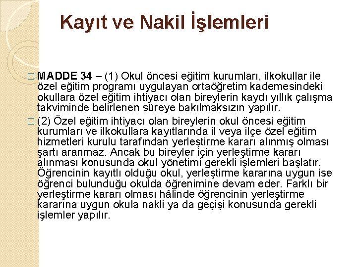 Kayıt ve Nakil İşlemleri � MADDE 34 – (1) Okul öncesi eğitim kurumları, ilkokullar