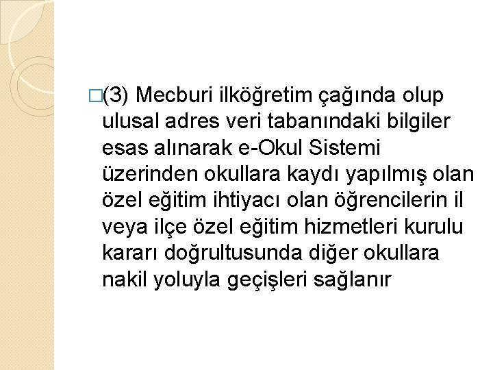 �(3) Mecburi ilköğretim çağında olup ulusal adres veri tabanındaki bilgiler esas alınarak e-Okul Sistemi