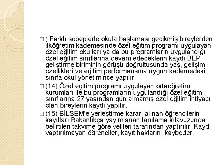 � ) Farklı sebeplerle okula başlaması gecikmiş bireylerden ilköğretim kademesinde özel eğitim programı uygulayan