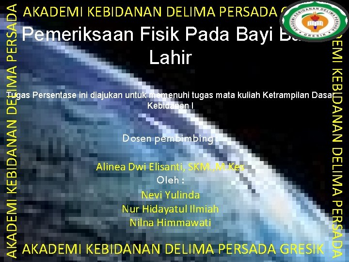 AKADEMI KEBIDANAN DELIMA PERSADA Pemeriksaan Fisik Pada Bayi Baru Lahir AKADEMI KEBIDANAN DELIMA PERSADA