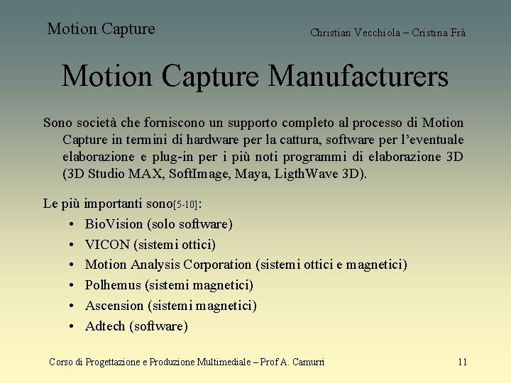 Motion Capture Christian Vecchiola – Cristina Frà Motion Capture Manufacturers Sono società che forniscono