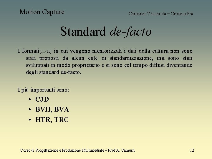 Motion Capture Christian Vecchiola – Cristina Frà Standard de-facto I formati[11 -13] in cui